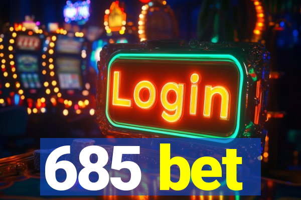 685 bet